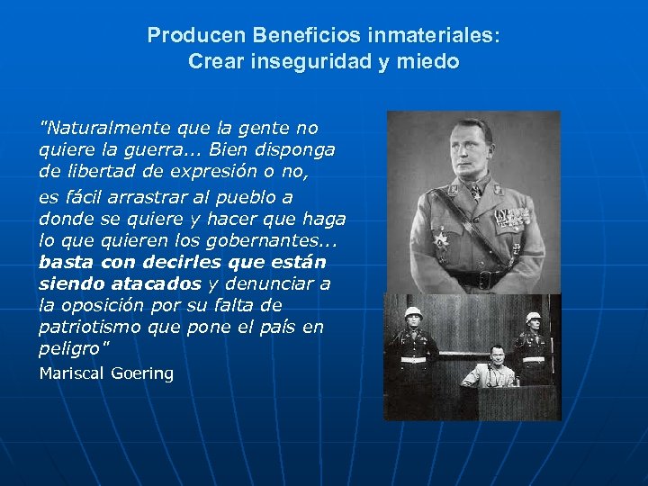 Producen Beneficios inmateriales: Crear inseguridad y miedo 