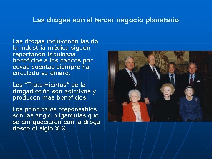 Las drogas son el tercer negocio planetario Las drogas incluyendo las de la industria