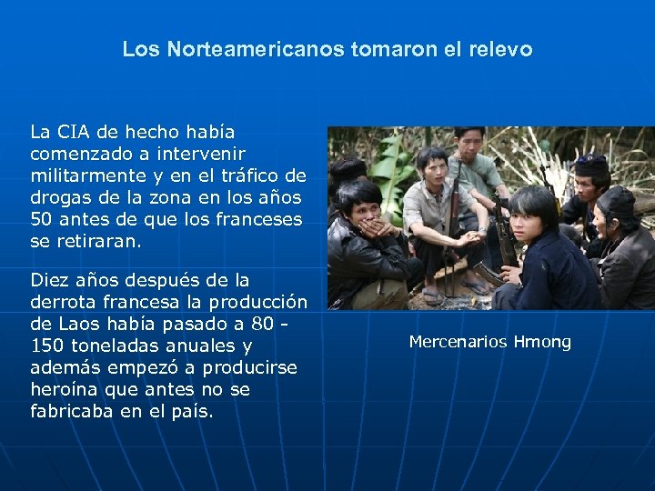Los Norteamericanos tomaron el relevo La CIA de hecho había comenzado a intervenir militarmente