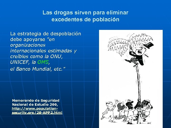 Las drogas sirven para eliminar excedentes de población La estrategia de despoblación debe apoyarse