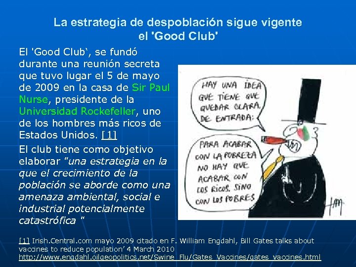 La estrategia de despoblación sigue vigente el 'Good Club' El 'Good Club‘, se fundó
