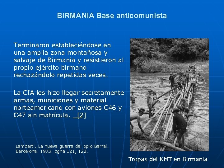 BIRMANIA Base anticomunista Terminaron estableciéndose en una amplia zona montañosa y salvaje de Birmania