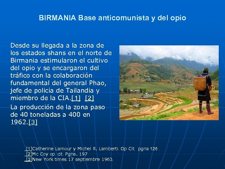 BIRMANIA Base anticomunista y del opio Desde su llegada a la zona de los