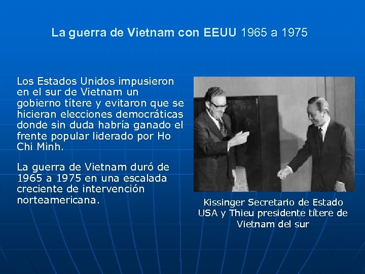 La guerra de Vietnam con EEUU 1965 a 1975 Los Estados Unidos impusieron en