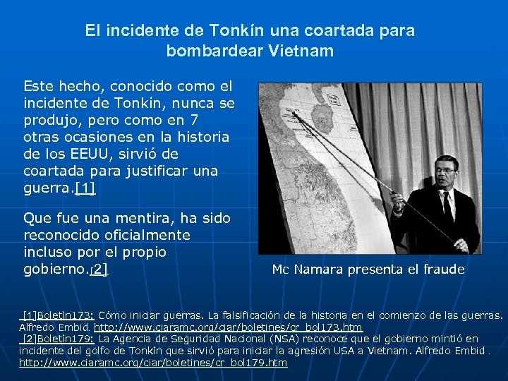 El incidente de Tonkín una coartada para bombardear Vietnam Este hecho, conocido como el