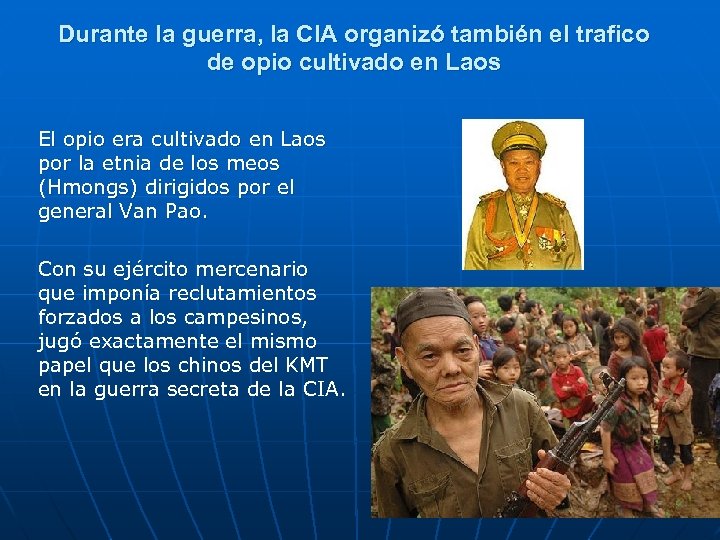 Durante la guerra, la CIA organizó también el trafico de opio cultivado en Laos