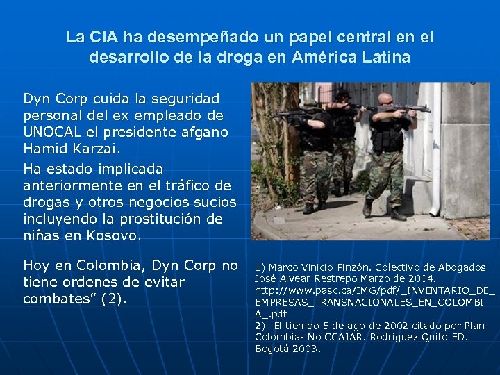 La CIA ha desempeñado un papel central en el desarrollo de la droga en