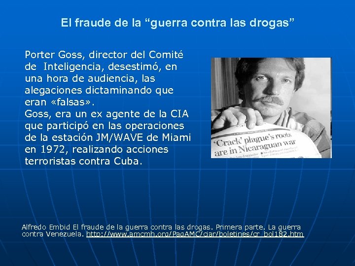 El fraude de la “guerra contra las drogas” Porter Goss, director del Comité de