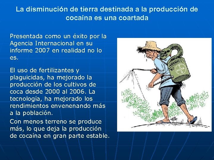La disminución de tierra destinada a la producción de cocaína es una coartada Presentada