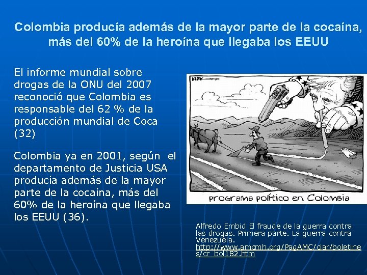 Colombia producía además de la mayor parte de la cocaína, más del 60% de