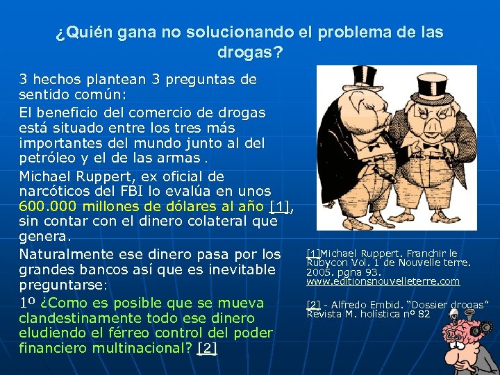 ¿Quién gana no solucionando el problema de las drogas? 3 hechos plantean 3 preguntas