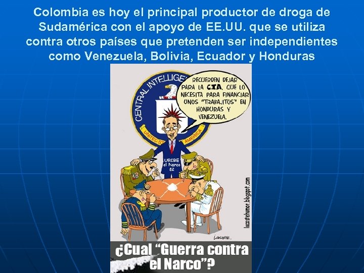 Colombia es hoy el principal productor de droga de Sudamérica con el apoyo de