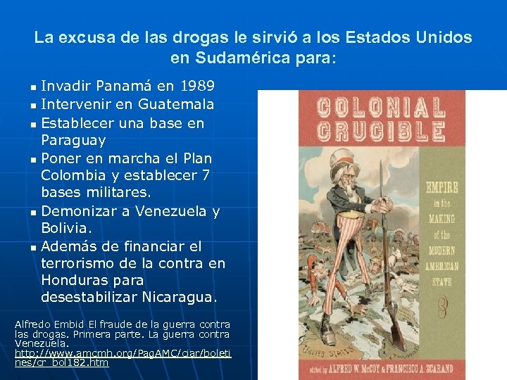 La excusa de las drogas le sirvió a los Estados Unidos en Sudamérica para: