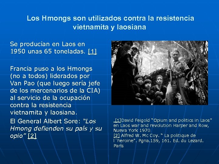 Los Hmongs son utilizados contra la resistencia vietnamita y laosiana Se producían en Laos