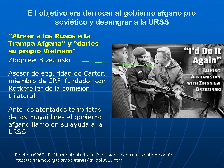 E l objetivo era derrocar al gobierno afgano pro soviético y desangrar a la