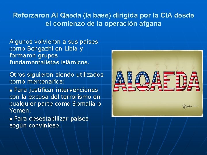 Reforzaron Al Qaeda (la base) dirigida por la CIA desde el comienzo de la