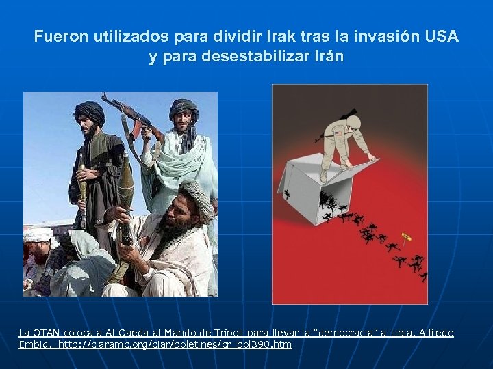 Fueron utilizados para dividir Irak tras la invasión USA y para desestabilizar Irán La