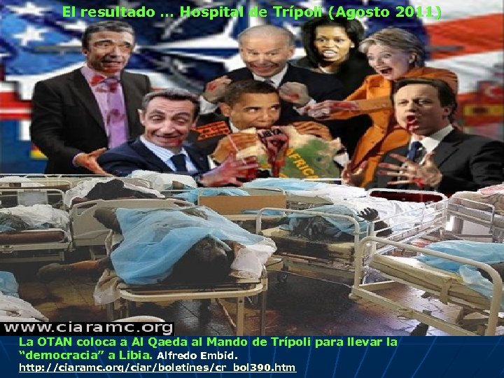 El resultado … Hospital de Trípoli (Agosto 2011) La OTAN coloca a Al Qaeda
