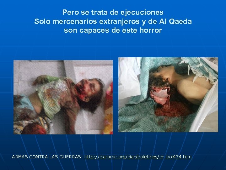 Pero se trata de ejecuciones Solo mercenarios extranjeros y de Al Qaeda son capaces