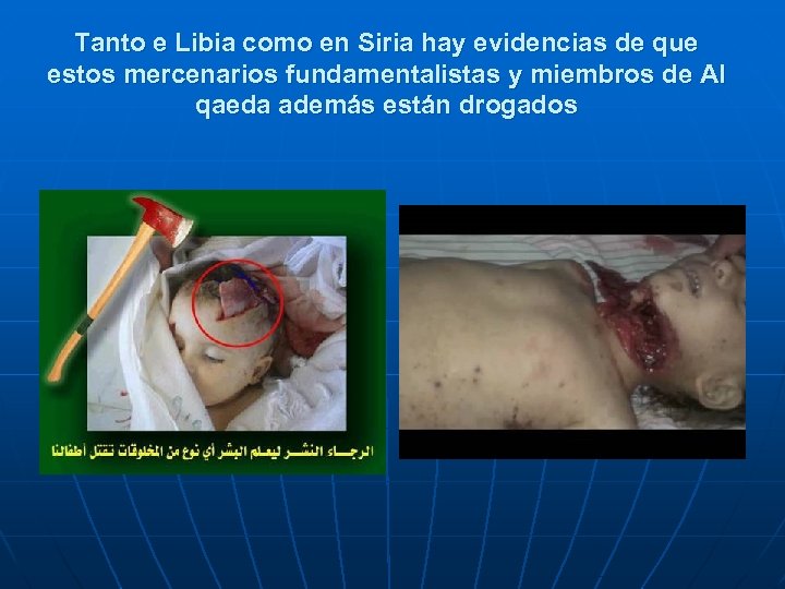Tanto e Libia como en Siria hay evidencias de que estos mercenarios fundamentalistas y