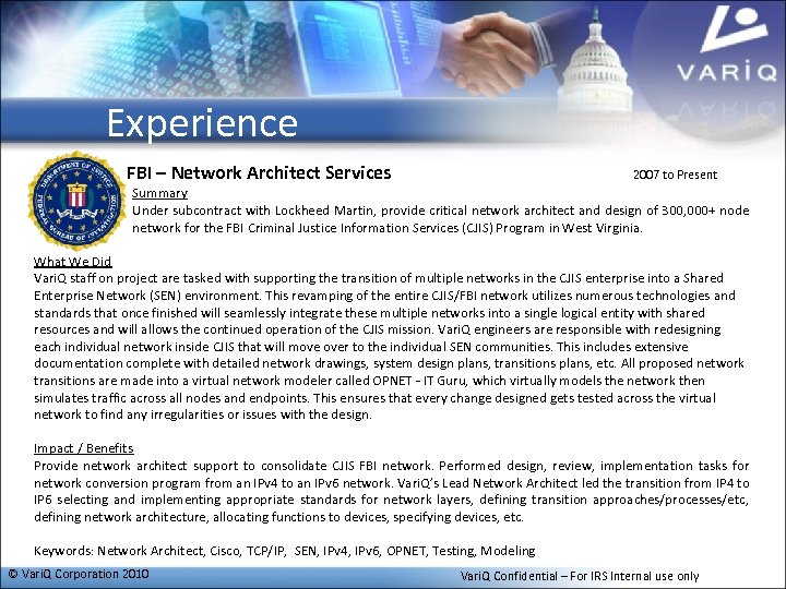 Experience FBI – Network Architect Services 2007 to Present Summary Under subcontract with Lockheed