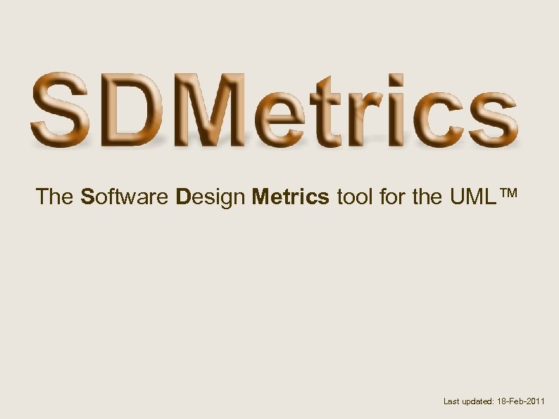 The Software Design Metrics tool for the UML™ Last updated: 18 -Feb-2011 