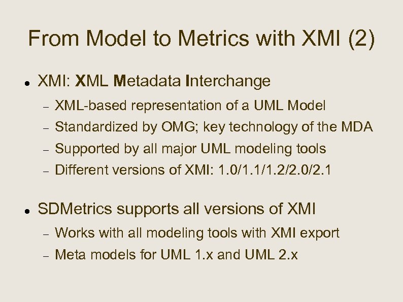From Model to Metrics with XMI (2) XMI: XML Metadata Interchange Standardized by OMG;