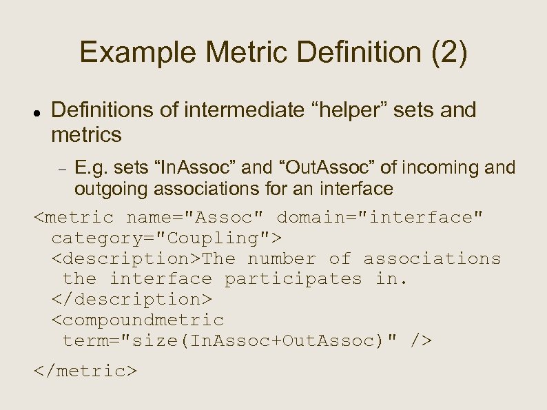 Example Metric Definition (2) Definitions of intermediate “helper” sets and metrics E. g. sets