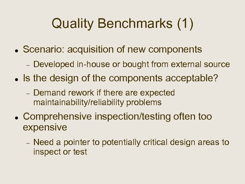 Quality Benchmarks (1) Scenario: acquisition of new components Is the design of the components