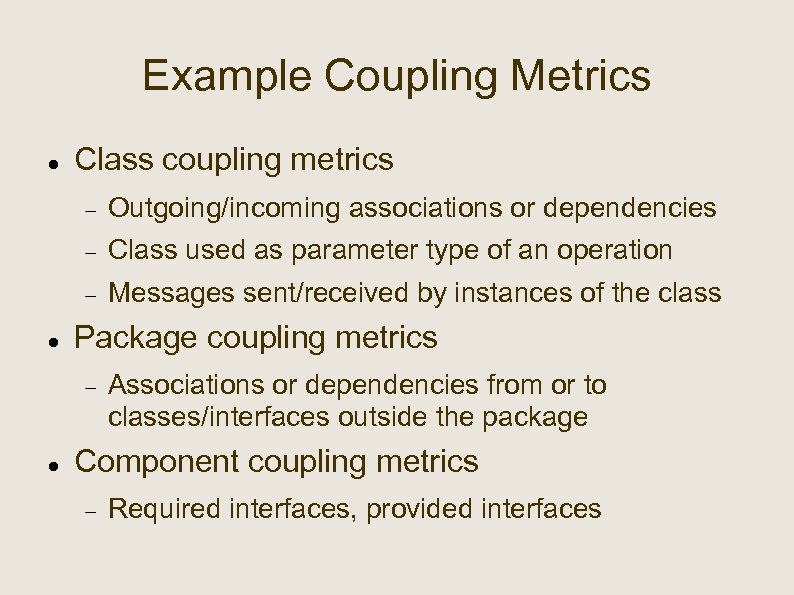 Example Coupling Metrics Class coupling metrics Class used as parameter type of an operation
