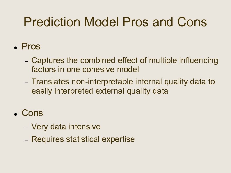 Prediction Model Pros and Cons Pros Captures the combined effect of multiple influencing factors