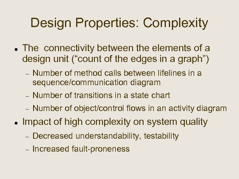 Design Properties: Complexity The connectivity between the elements of a design unit (“count of