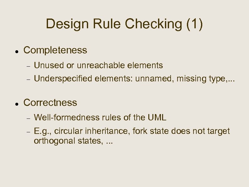 Design Rule Checking (1) Completeness Unused or unreachable elements Underspecified elements: unnamed, missing type,