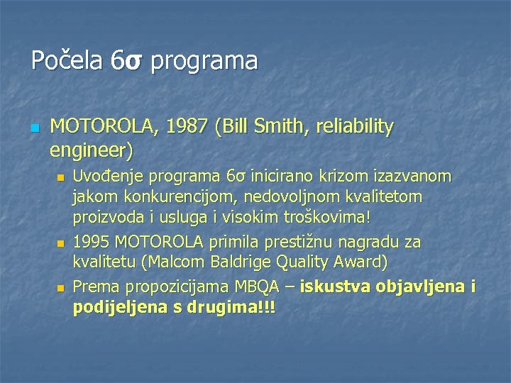 Počela 6σ programa n MOTOROLA, 1987 (Bill Smith, reliability engineer) n n n Uvođenje