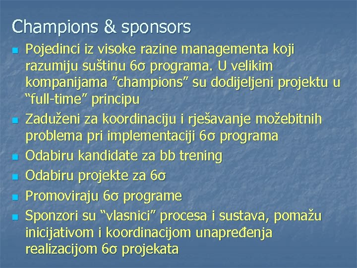 Champions & sponsors n n n Pojedinci iz visoke razine managementa koji razumiju suštinu