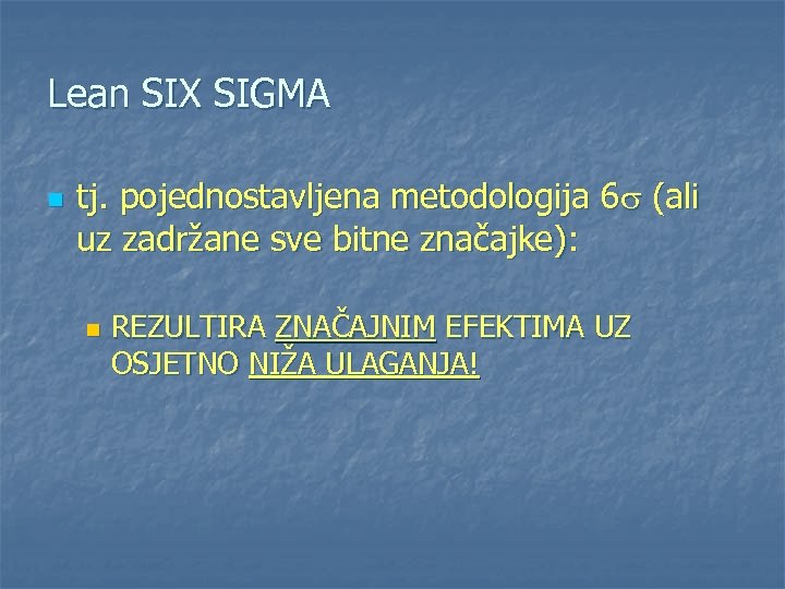 Lean SIX SIGMA n tj. pojednostavljena metodologija 6 (ali uz zadržane sve bitne značajke):