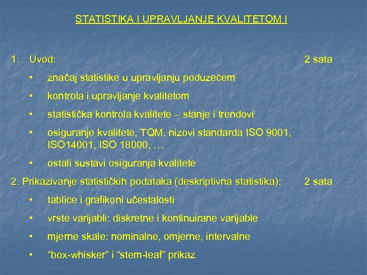 STATISTIKA I UPRAVLJANJE KVALITETOM I 1. Uvod: • značaj statistike u upravljanju poduzećem •