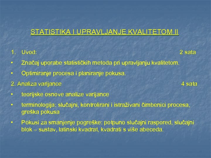 STATISTIKA I UPRAVLJANJE KVALITETOM II 1. Uvod: • Značaj uporabe statističkih metoda pri upravljanju