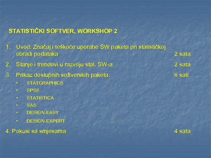 STATISTIČKI SOFTVER, WORKSHOP 2 1. Uvod: Značaj i teškoće uporabe SW paketa pri statističkoj