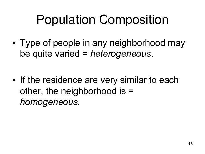 Population Composition • Type of people in any neighborhood may be quite varied =