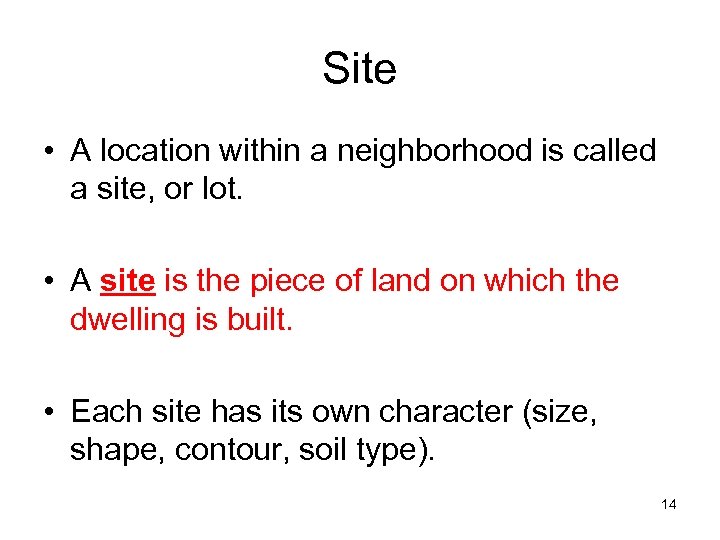 Site • A location within a neighborhood is called a site, or lot. •