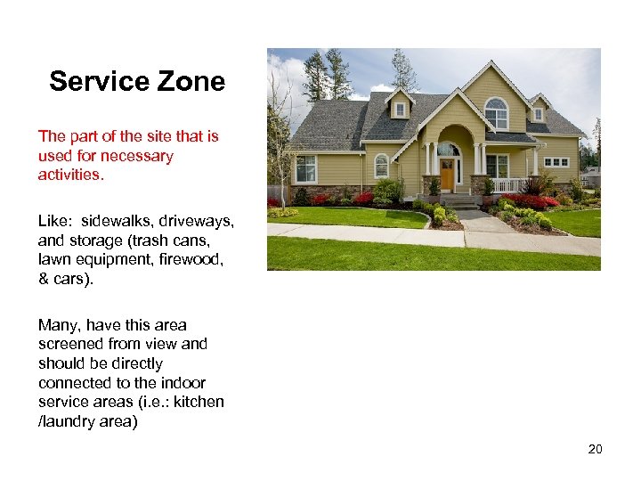 Service Zone The part of the site that is used for necessary activities. Like: