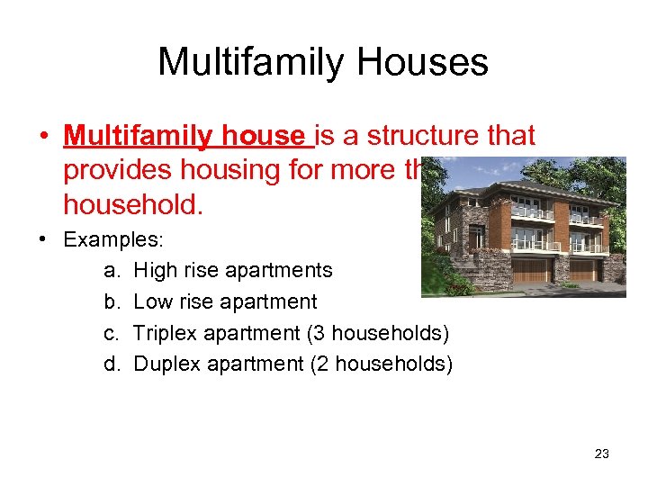 Multifamily Houses • Multifamily house is a structure that provides housing for more than