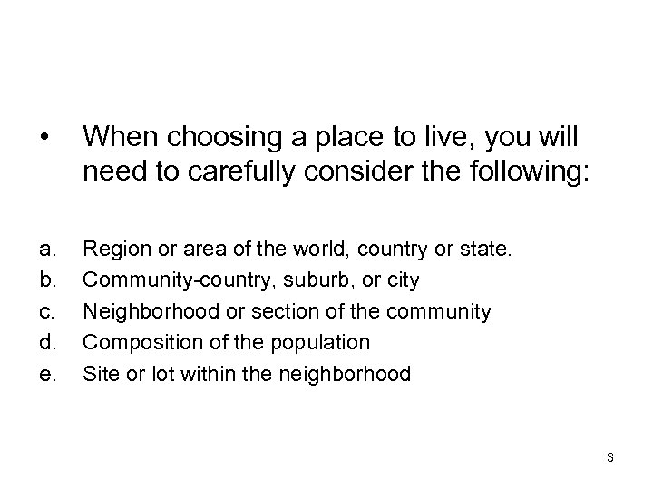  • When choosing a place to live, you will need to carefully consider