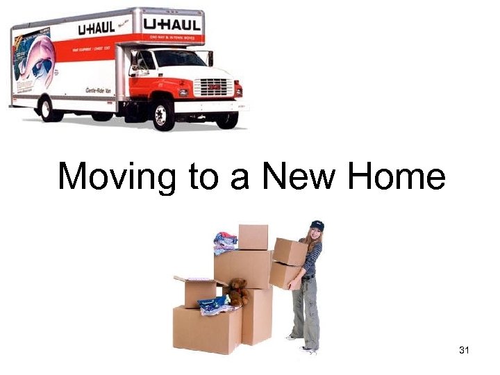 Moving to a New Home 31 