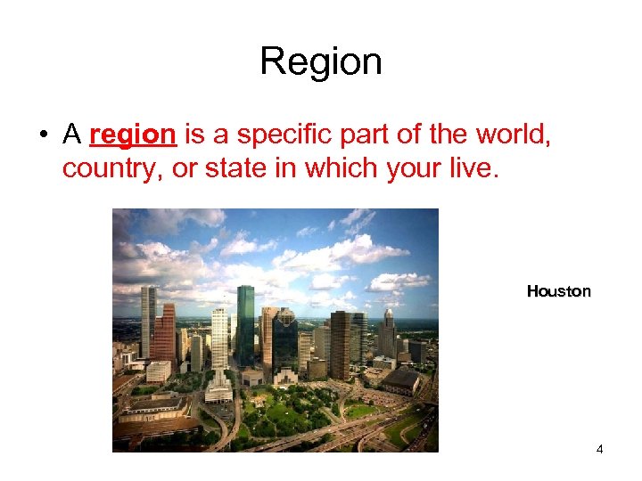 Region • A region is a specific part of the world, country, or state