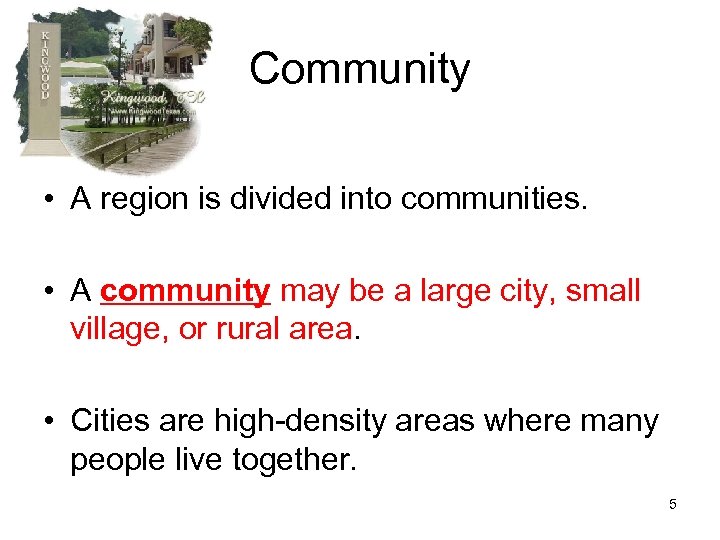 Community • A region is divided into communities. • A community may be a