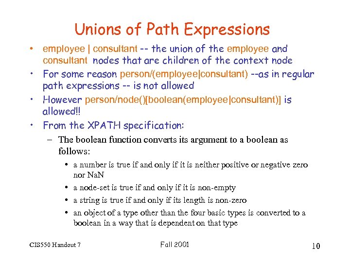 Unions of Path Expressions • employee | consultant -- the union of the employee