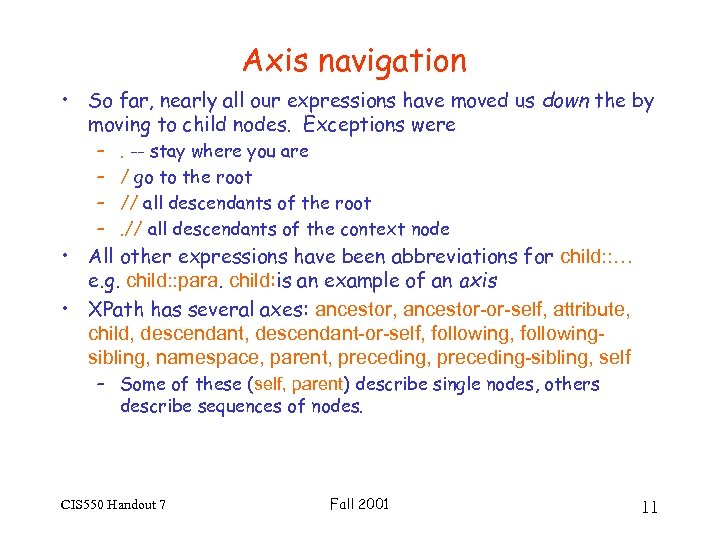 Axis navigation • So far, nearly all our expressions have moved us down the