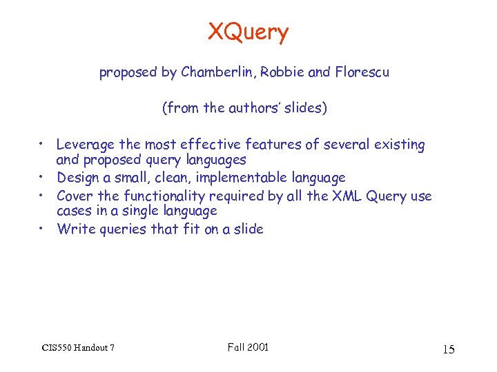 XQuery proposed by Chamberlin, Robbie and Florescu (from the authors’ slides) • Leverage the